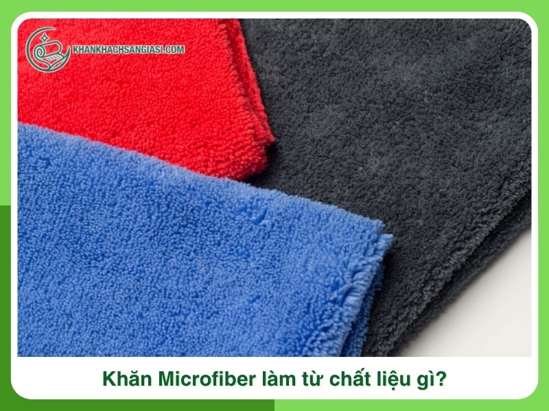 Khan Microfiber lam tu chat lieu gi