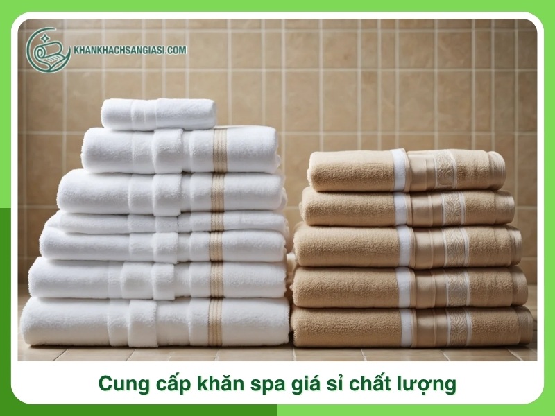 Cung cap khan spa gia si chat luong