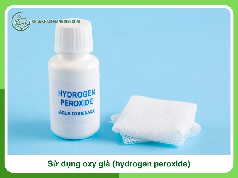 Su dung oxy gia hydrogen peroxide