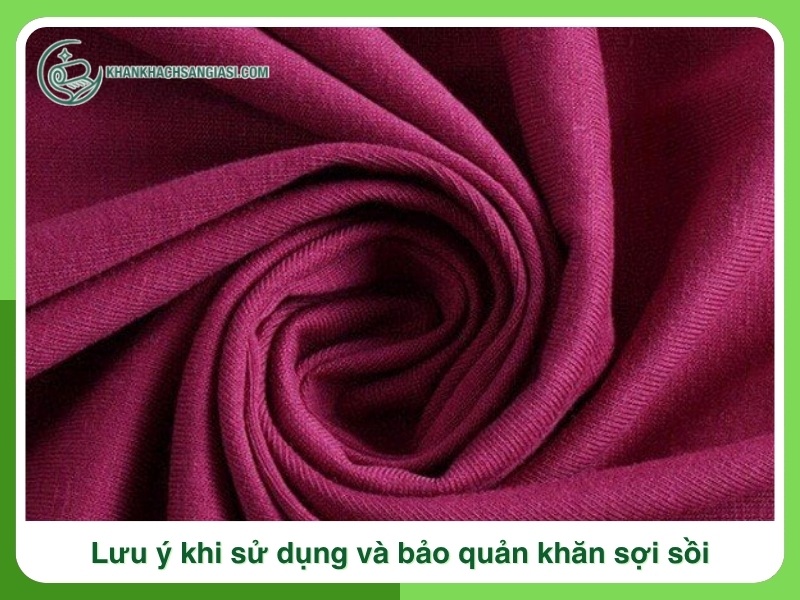 Luu y khi su dung va bao quan khan soi soi
