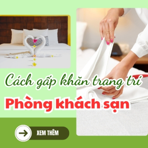 Cách gấp khăn trang trí phòng khách sạn