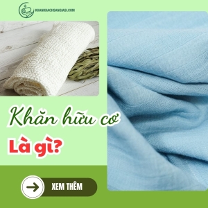 Khăn hữu cơ là gì?