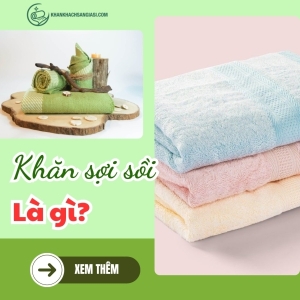 Khăn sợi sồi là gì?