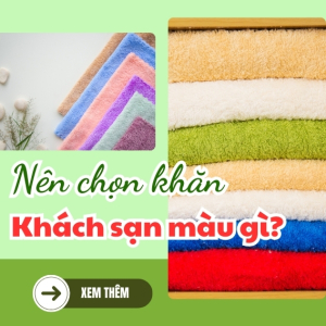 Nên chọn khăn khách sạn màu gì?